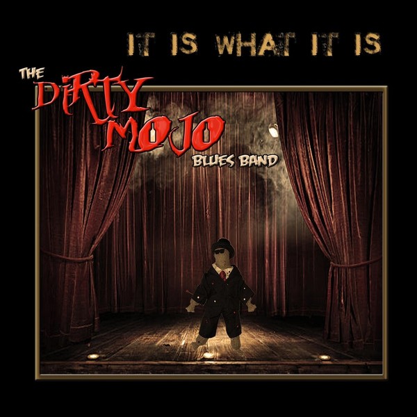 The Dirty Mojo Blues Band - It Is What It Is (2021)