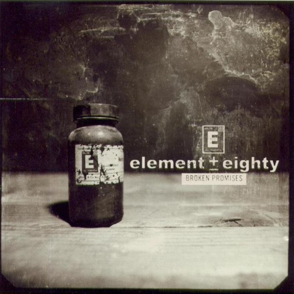 Element breaks. Element Eighty element 80. Мэтт Вудс element Eighty. Element Eighty broken Promises. Element Eighty element Eighty 2003.